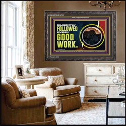 DILIGENTLY FOLLOWED EVERY GOOD WORK  Ultimate Power Wooden Frame  GWFAVOUR10722  "45X33"