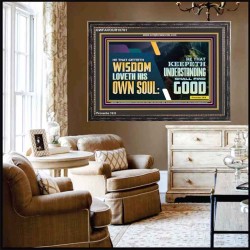 HE THAT GETTETH WISDOM LOVETH HIS OWN SOUL  Bible Verse Art Wooden Frame  GWFAVOUR10761  "45X33"