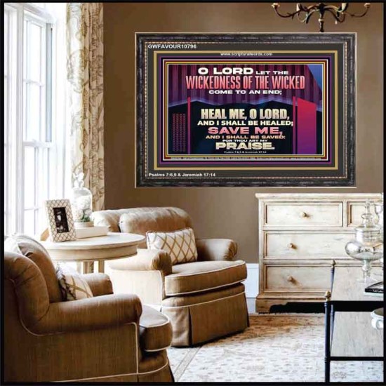 LET THE WICKEDNESS OF THE WICKED COME TO AN END HEAL ME O LORD  Scripture Art Wooden Frame  GWFAVOUR10796  