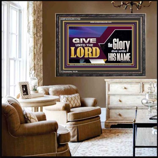 GIVE UNTO THE LORD GLORY DUE UNTO HIS NAME  Ultimate Inspirational Wall Art Wooden Frame  GWFAVOUR11752  