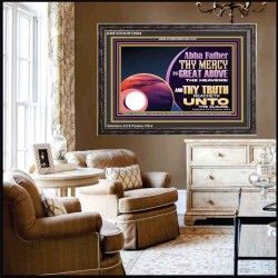 ABBA FATHER THY MERCY IS GREAT ABOVE THE HEAVENS  Contemporary Christian Paintings Wooden Frame  GWFAVOUR12084  "45X33"