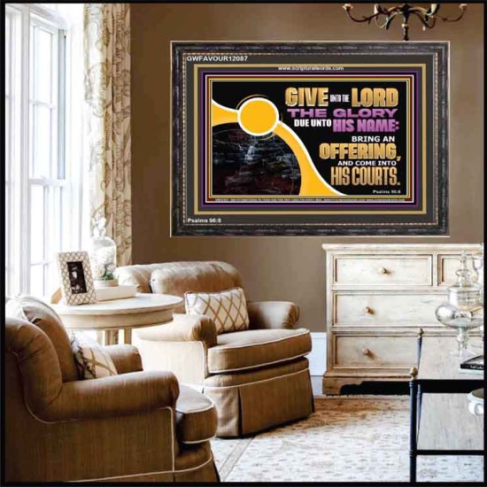 GIVE UNTO THE LORD THE GLORY DUE UNTO HIS NAME  Scripture Art Wooden Frame  GWFAVOUR12087  