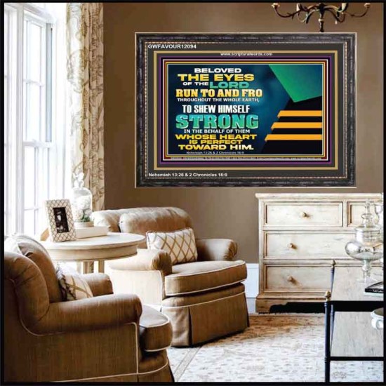 BELOVED THE EYES OF THE LORD RUN TO AND FRO THROUGHOUT THE WHOLE EARTH  Scripture Wall Art  GWFAVOUR12094  