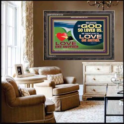 GOD LOVES US WE OUGHT ALSO TO LOVE ONE ANOTHER  Unique Scriptural ArtWork  GWFAVOUR12128  "45X33"