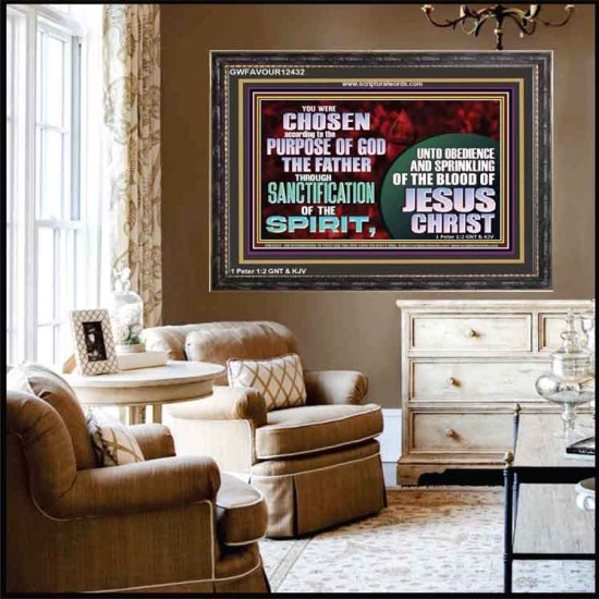 CHOSEN ACCORDING TO THE PURPOSE OF GOD THE FATHER THROUGH SANCTIFICATION OF THE SPIRIT  Church Wooden Frame  GWFAVOUR12432  