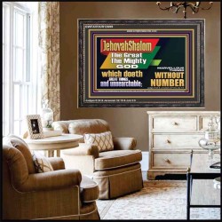 JEHOVAH SHALOM WHICH DOETH GREAT THINGS AND UNSEARCHABLE  Scriptural Décor Wooden Frame  GWFAVOUR12699  "45X33"