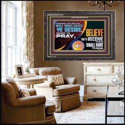 WHAT THINGS SOEVER YE DESIRE WHEN YE PRAY  Contemporary Christian Wall Art  GWFAVOUR12721  "45X33"