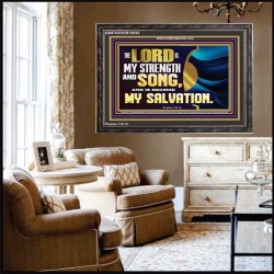 THE LORD IS MY STRENGTH AND SONG AND MY SALVATION  Righteous Living Christian Wooden Frame  GWFAVOUR13033  "45X33"