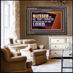 BLESSED BE HE THAT COMETH IN THE NAME OF THE LORD  Ultimate Inspirational Wall Art Wooden Frame  GWFAVOUR13038  "45X33"