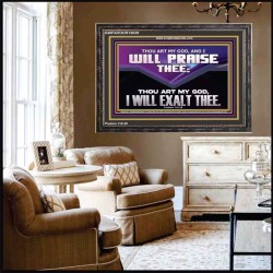 THOU ART MY GOD I WILL EXALT THEE  Unique Scriptural Wooden Frame  GWFAVOUR13039  "45X33"