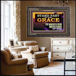 STAND FAST IN THE GRACE THE UNMERITED FAVOR AND BLESSING OF GOD  Unique Scriptural Picture  GWFAVOUR13067  "45X33"