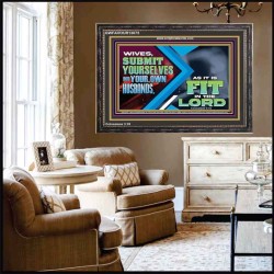 WIVES SUBMIT YOURSELVES UNTO YOUR OWN HUSBANDS  Ultimate Inspirational Wall Art Wooden Frame  GWFAVOUR13075  "45X33"