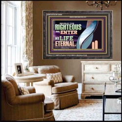 THE RIGHTEOUS SHALL ENTER INTO LIFE ETERNAL  Eternal Power Wooden Frame  GWFAVOUR13089  "45X33"