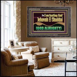 EVERLASTING GOD JEHOVAH EL SHADDAI GOD ALMIGHTY   Scripture Art Wooden Frame  GWFAVOUR13101B  "45X33"