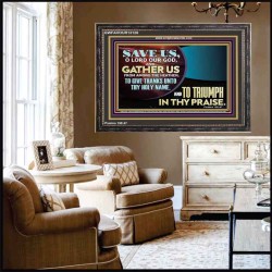 DELIVER US O LORD THAT WE MAY GIVE THANKS TO YOUR HOLY NAME AND GLORY IN PRAISING YOU  Bible Scriptures on Love Wooden Frame  GWFAVOUR13126  "45X33"
