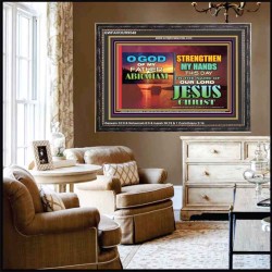 STRENGTHEN MY HANDS THIS DAY O GOD  Ultimate Inspirational Wall Art Wooden Frame  GWFAVOUR9548  "45X33"