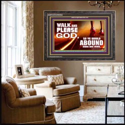 WALK AND PLEASE GOD  Scripture Art Wooden Frame  GWFAVOUR9594  "45X33"