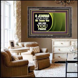 JEHOVAH OUR GOD WE THANK YOU AND GIVE YOU PRAISE  Unique Bible Verse Wooden Frame  GWFAVOUR9909  "45X33"