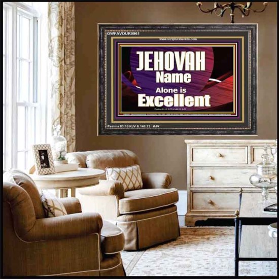 JEHOVAH NAME ALONE IS EXCELLENT  Christian Paintings  GWFAVOUR9961  