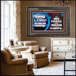 SING UNTO THE LORD A NEW SONG AND HIS PRAISE  Contemporary Christian Wall Art  GWFAVOUR9962  