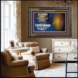 WHO IS A STRONG LORD LIKE UNTO THEE OUR GOD  Scriptural Décor  GWFAVOUR9979  "45X33"