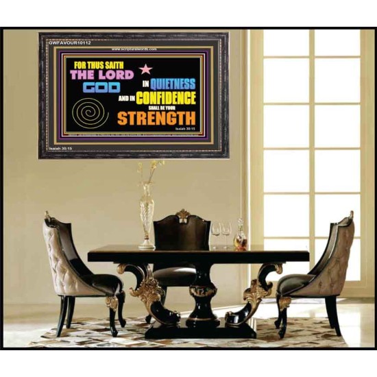 IN QUIETNESS AND CONFIDENCE SHALL BE YOUR STRENGTH  Décor Art Work  GWFAVOUR10112  