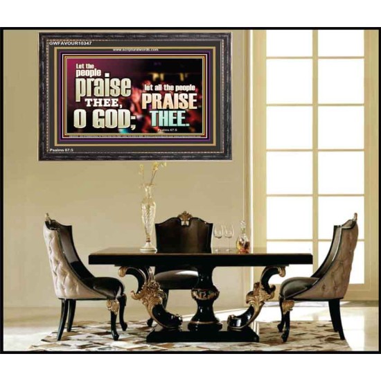 LET ALL THE PEOPLE PRAISE THEE O LORD  Printable Bible Verse to Wooden Frame  GWFAVOUR10347  