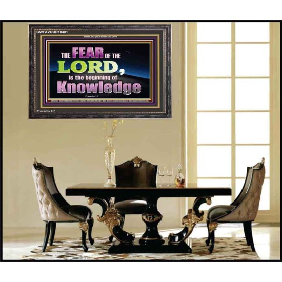 FEAR OF THE LORD THE BEGINNING OF KNOWLEDGE  Ultimate Power Wooden Frame  GWFAVOUR10401  