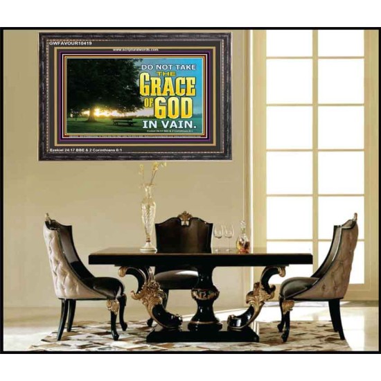 DO NOT TAKE THE GRACE OF GOD IN VAIN  Ultimate Power Wooden Frame  GWFAVOUR10419  