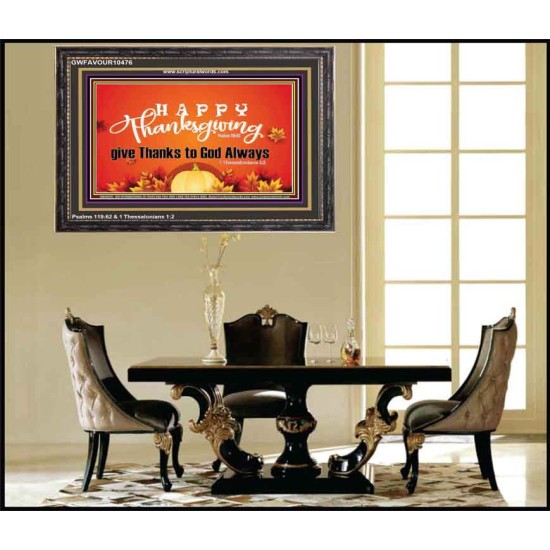 HAPPY THANKSGIVING GIVE THANKS TO GOD ALWAYS  Scripture Art Wooden Frame  GWFAVOUR10476  