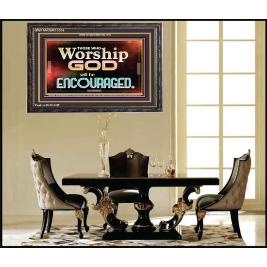 THOSE WHO WORSHIP THE LORD WILL BE ENCOURAGED  Scripture Art Wooden Frame  GWFAVOUR10506  