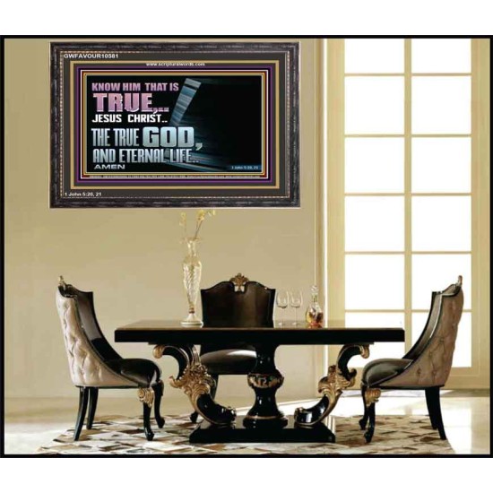 JESUS CHRIST THE TRUE GOD AND ETERNAL LIFE  Christian Wall Art  GWFAVOUR10581  