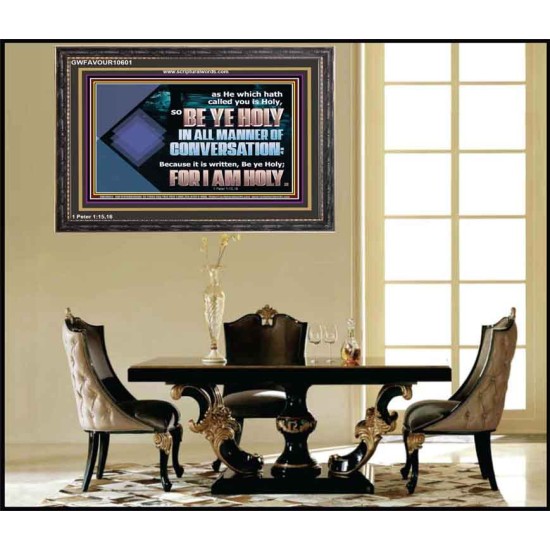 BE YE HOLY IN ALL MANNER OF CONVERSATION  Custom Wall Scripture Art  GWFAVOUR10601  