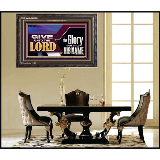 GIVE UNTO THE LORD GLORY DUE UNTO HIS NAME  Ultimate Inspirational Wall Art Wooden Frame  GWFAVOUR11752  