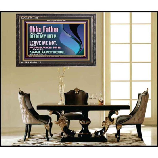 ABBA FATHER OUR HELP LEAVE US NOT NEITHER FORSAKE US  Unique Bible Verse Wooden Frame  GWFAVOUR12142  