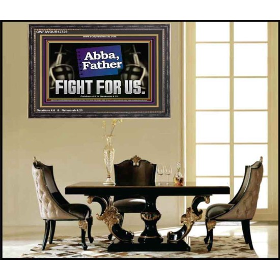 ABBA FATHER FIGHT FOR US  Scripture Art Work  GWFAVOUR12729  