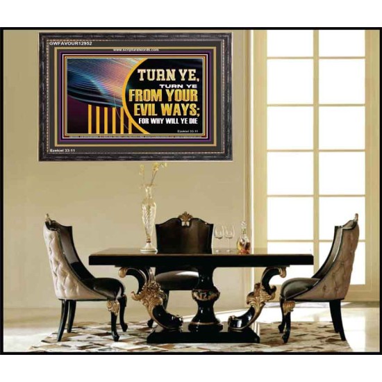 TURN FROM YOUR EVIL WAYS  Religious Wall Art   GWFAVOUR12952  