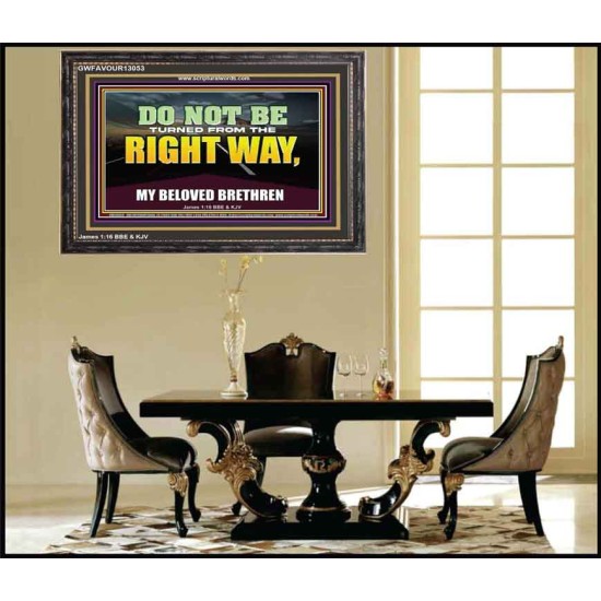 DO NOT BE TURNED FROM THE RIGHT WAY  Eternal Power Wooden Frame  GWFAVOUR13053  