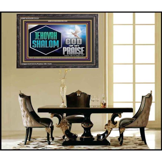 JEHOVAH SHALOM GOD OF MY PRAISE  Christian Wall Art  GWFAVOUR13121  