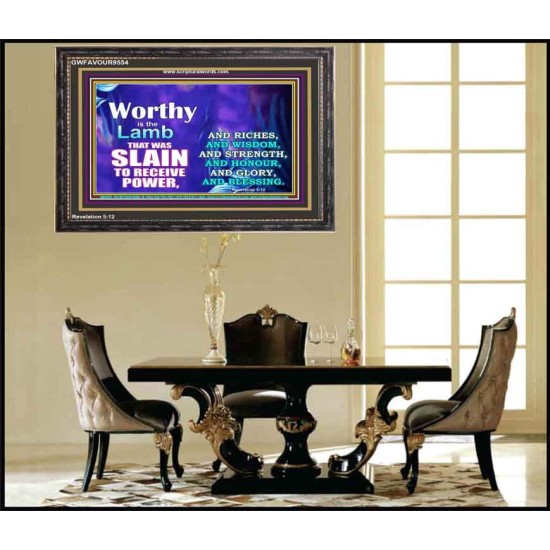 WORTHY WORTHY WORTHY IS THE LAMB UPON THE THRONE  Church Wooden Frame  GWFAVOUR9554  