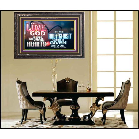 LED THE LOVE OF GOD SHED ABROAD IN OUR HEARTS  Large Wooden Frame  GWFAVOUR9597  