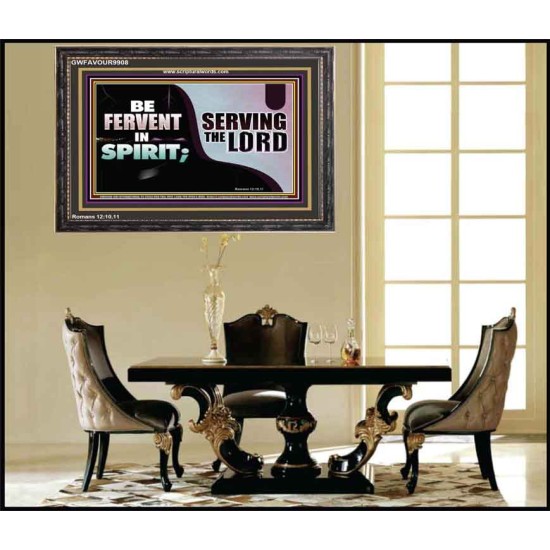 FERVENT IN SPIRIT SERVING THE LORD  Custom Art and Wall Décor  GWFAVOUR9908  