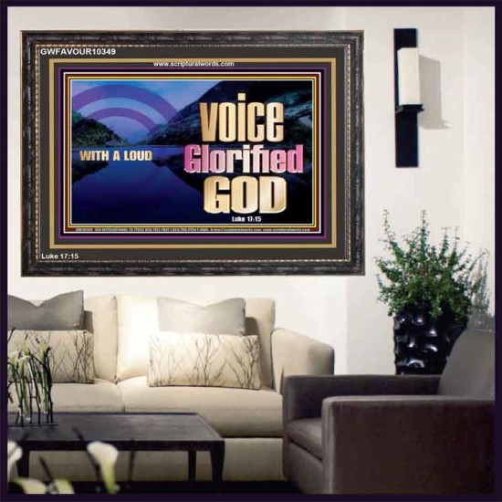 WITH A LOUD VOICE GLORIFIED GOD  Printable Bible Verses to Wooden Frame  GWFAVOUR10349  