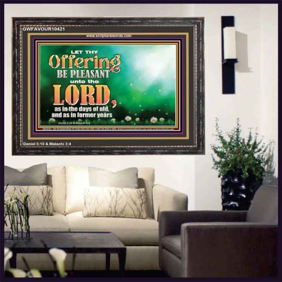 LET THY OFFERING BE PLEASANT UNTO THE LORD  Eternal Power Wooden Frame  GWFAVOUR10421  