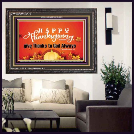 HAPPY THANKSGIVING GIVE THANKS TO GOD ALWAYS  Scripture Art Wooden Frame  GWFAVOUR10476  