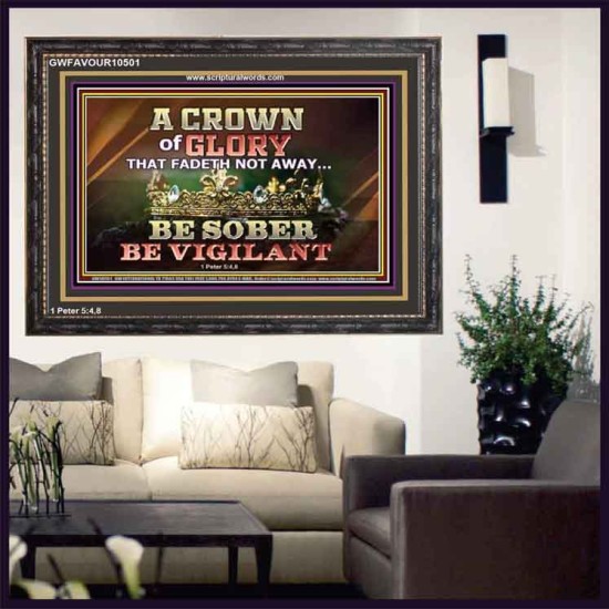 CROWN OF GLORY THAT FADETH NOT BE SOBER BE VIGILANT  Contemporary Christian Paintings Wooden Frame  GWFAVOUR10501  