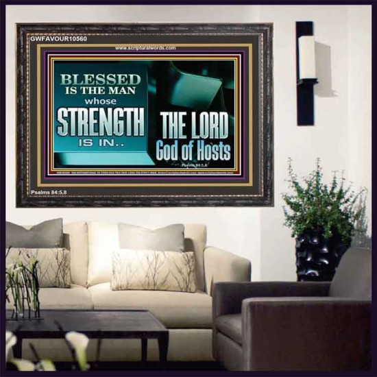 BLESSED IS THE MAN WHOSE STRENGTH IS IN THE LORD  Christian Paintings  GWFAVOUR10560  
