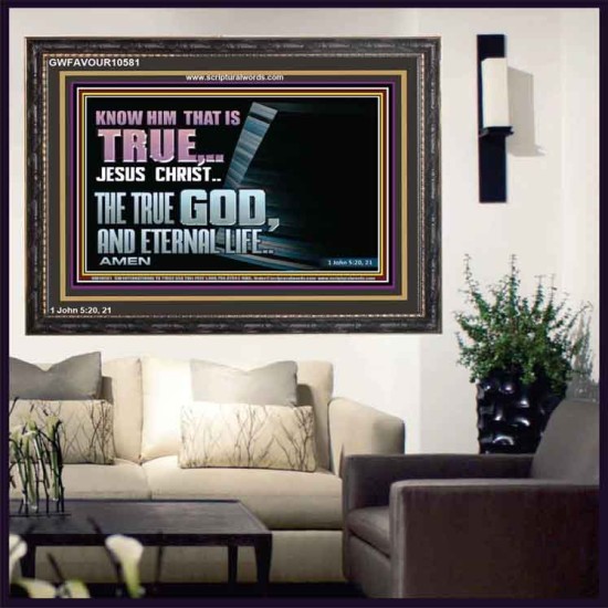 JESUS CHRIST THE TRUE GOD AND ETERNAL LIFE  Christian Wall Art  GWFAVOUR10581  