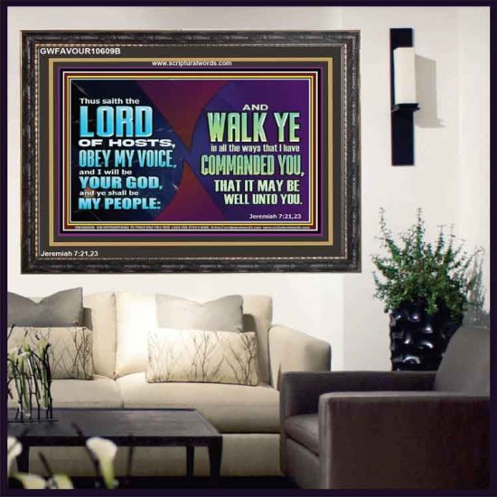 WALK YE IN ALL THE WAYS I HAVE COMMANDED YOU  Custom Christian Artwork Wooden Frame  GWFAVOUR10609B  