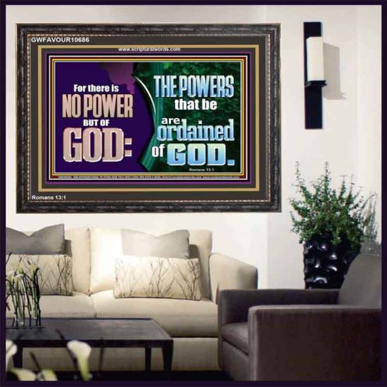 THERE IS NO POWER BUT OF GOD THE POWERS THAT BE ARE ORDAINED OF GOD  Church Wooden Frame  GWFAVOUR10686  